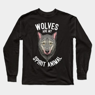 Wolves Are My Spirit Animal Wolf Lovers Gift Long Sleeve T-Shirt